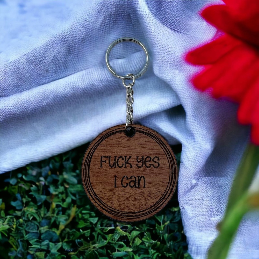 F*ck Yes I Can Wood Keychain